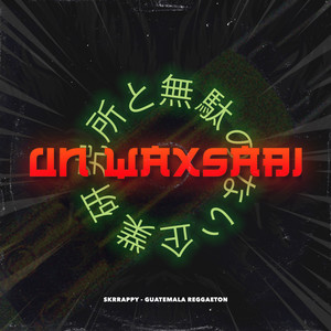 Un Waxsabi (Explicit)