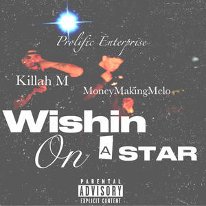 Wishin on a Star (feat. MoneyMakingMelo) (Explicit)
