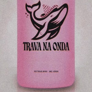 Trava na Onda (Explicit)