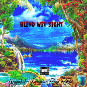 Blind Wit Sight (feat. Kanable & Ruga Rrel) (Explicit)
