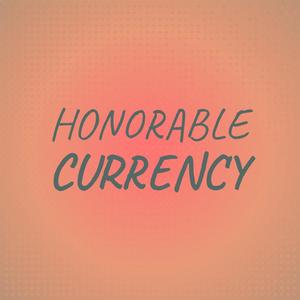 Honorable Currency