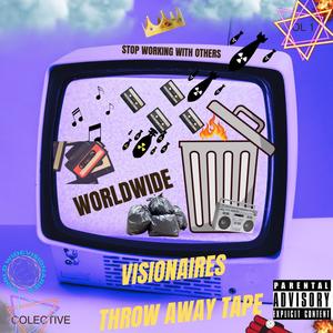 Worldwide visionaries Throw Away Tapes (Explicit)