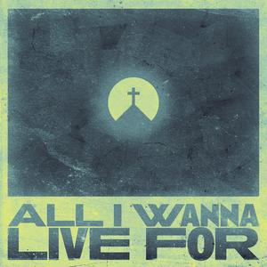 All I Wanna Live For (feat. Dylan Hathcock)