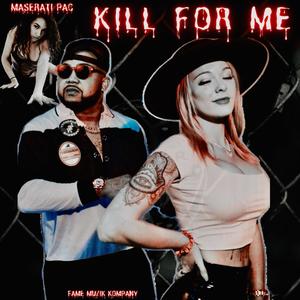 KILL FOR ME (Explicit)