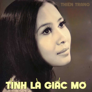 Tình Là Giấc Mơ (Tiếng Hát Thiên Trang)