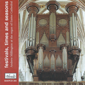 Festivals, Times and Seasons (Andrew Millington at the Organ of Exeter Cathedral)