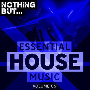 Nothing But... Essential House Music, Vol. 06