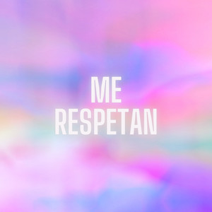 Me Respetan (Explicit)