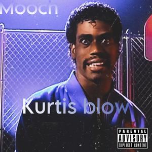 Kurtis Blow! (Reupload) (Explicit)