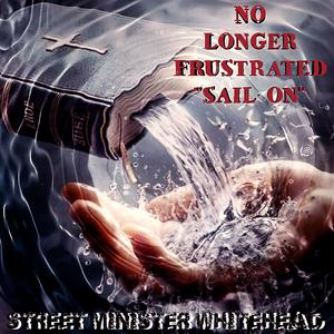 No Longer Frustrated (Sail On)