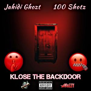 Klose The Backdoor (feat. 100Shotz) [Explicit]