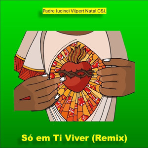 Só em Ti Viver (Remix)