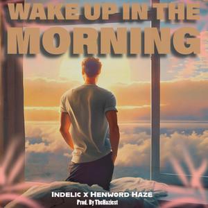 Wake up in the Morning (Explicit)