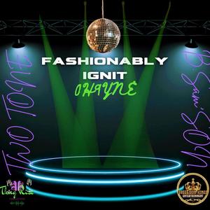 Fashionably ignit (feat. B.Sam'son & TWO TONE) [Explicit]