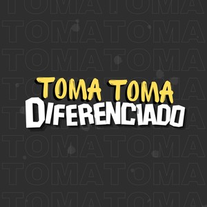 Toma Toma Diferenciado (Explicit)