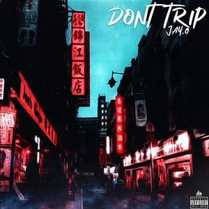 Don't Trip (Explicit)
