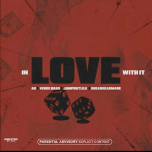 In Love With It (feat. Verde Babii, AO & DreadheadMare) [Explicit]