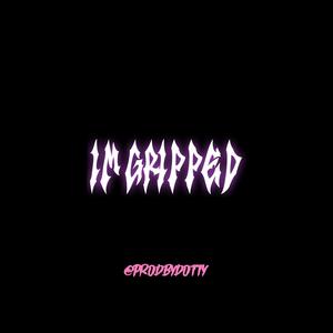 I'm Gripped (feat. Dusav) [Explicit]