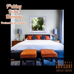 ****ing In The Morning (Explicit)