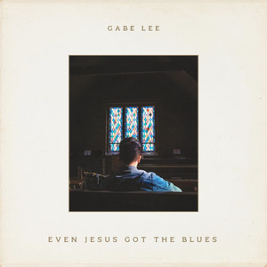 Even Jesus Got The Blues