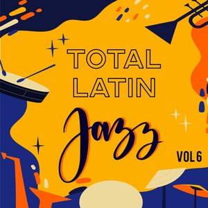 Total Jazz Latin, Vol. 6