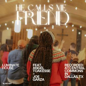 He Calls Me Friend (feat. Angel Toakesse & Joe Garza) (Live)