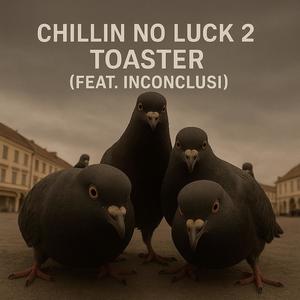 Chillin No Luck 2 (feat. Inconclusi) (Explicit)