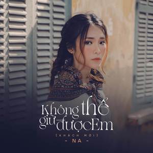 Không Thể Giữ Được Em (Remix)