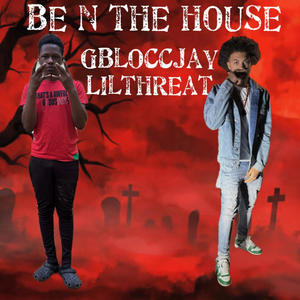 Be n the house (feat. Gbloccjay)