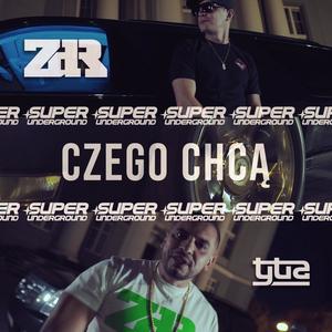 Czego chcą (feat. Wieszak ZDR, TPS, Dobo ZDR, Murzyn & DJ Radzion) (Explicit)