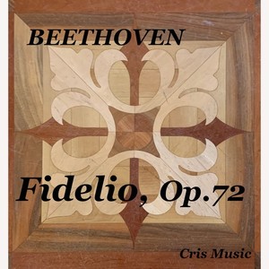 Beethoven: Fidelio, Op. 72 (Explicit)