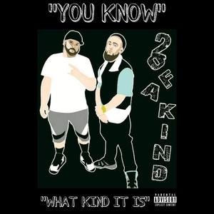 YOU KNOW WHAT KIND IT IS (Explicit)