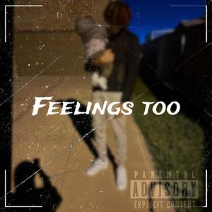 FEELINGS TOO (Explicit)