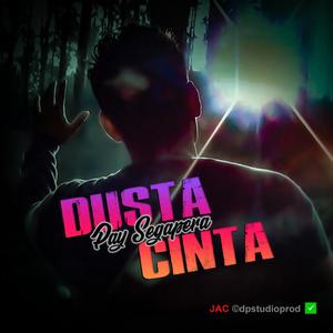 Dusta Cinta (feat. Pay Segapera, Musisi Indonesia, Dangdut Slow, Dangdut Terbaru, Dangdut Melow, Dangdut Santai, Dangdut Hits, Dangdut Viral, Dangdut Trending, Dangdut Indonesia, Java Artist Community & JAC ©dpstudioprod)