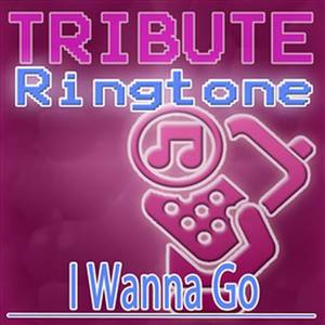I Wanna Go (Britney Spears Tribute) - Ringtone