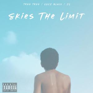 Skies The Limit(feat. Official JQ & Troy Troy) (Explicit)