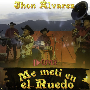Jhon Alvarez - Me Meti en el Ruedo 