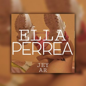 Ella Perrea (Explicit)