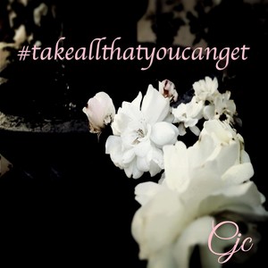 #Takeallthatyoucanget