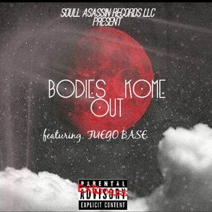 BODIES KOME OUT (Explicit)