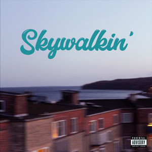 Skywalkin' (Explicit)