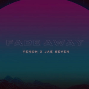 Fade Away (Produced by Yenoh)