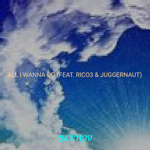 All I Wanna Do (Explicit)