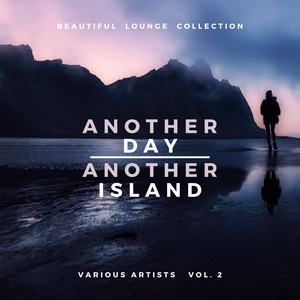 Another Day, Another Island (Beautiful Lounge Collection) , Vol. 2