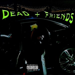 DEAD + FRIENDS (Explicit)