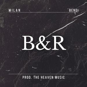 B&R (feat. Bendi & Prod. The Heaven Music) (Explicit)