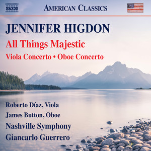 Higdon, J.: All Things Majestic / Viola Concerto / Oboe Concerto (Díaz, Button, Nashville Symphony, Guerrero)