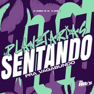 As Planétaria Tão Sentando Pra Vagabundo (Explicit)