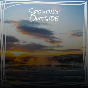 Spouting Outside