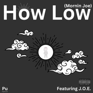 How Low (Mornin Joe) (feat. J.O.E.) [Explicit]